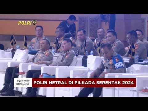 PRESISI UPDATE: POLRI NETRAL DI PILKADA SERENTAK 2024 26/09/2024