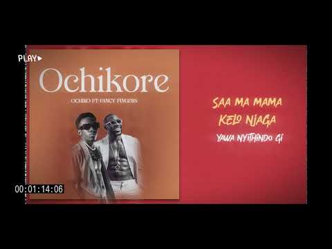 OCHIKO - OCHIKORE FT FANCY FINGERS (OFFICIAL LYRIC VIDEO)