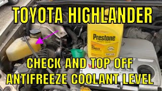 Toyota Highlander - Check and Top Off Antifreeze Engine Coolant