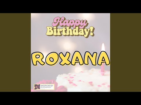 Happy Birthday ROXANA Song