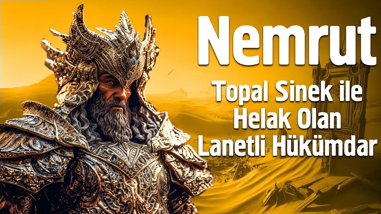 Nemrut - Topal Sinek İle Helak Olan Lanetli Hükümdarın 