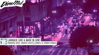 Laidback Luke & Made In June - Paradise (ft. Bright Lights) [Jewelz & Sparks Remix] | Dim Mak Rec