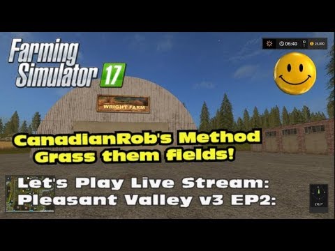 Farming Simulator 17 - Live Stream Pleasant Valley V3! EP02 #026