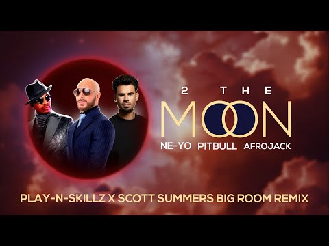 Pitbull, Ne-Yo, Afrojack - 2 The Moon (Play N Skillz x Scott Summers "Big Room Remix")
