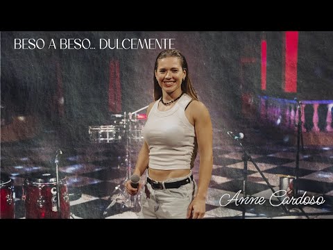 Anne Cardoso - Beso a beso... dulcemente