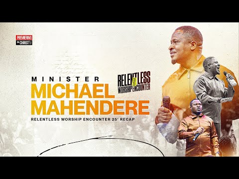 RELENTLESS WORSHIP ENCOUNTER 2025 | MINISTER MAHENDERE