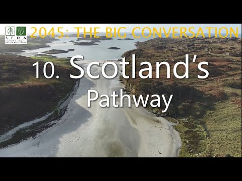 2045: The Big Conversation - 10. Scotland's Pathway