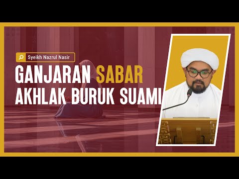 Ganjaran Sabar Akhlak Buruk Suami - Syeikh Nazrul Nasir.