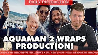 Aquaman And the Lost Kingdom Wraps Production! + More! (Daily Nerd News) by Comicbook.com