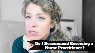 Do I Recommend Becoming a Nurse Practitioner| Two Years Later... do I have regrets?