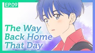 [A day before us ZERO] EP.09 The Way Back Home That Day _ ENG