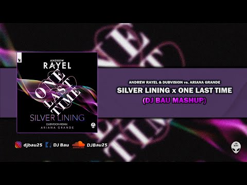 Silver Lining vs. One Last Time (DJ Bau Mashup) - Andrew Rayel & DubVision vs. Ariana Grande...