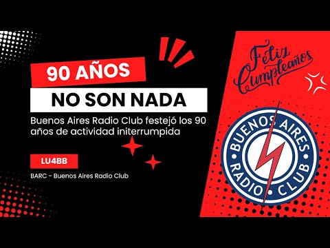 90 Años - Buenos Aires Radio Club LU4BB: Celebración y Reinauguración de la Sede