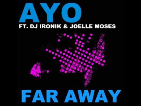 Ayo - Far Away (ft. DJ Ironik & Joelle Moses)