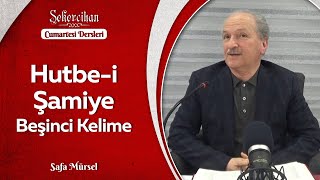 Hutbe-i Şamiye Beşinci Kelime/Safa Mürsel