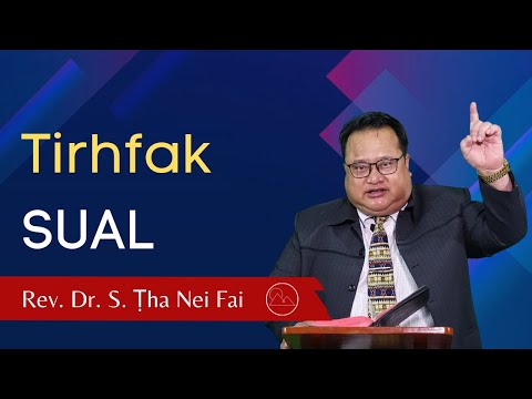 Pathian Thu: Tirhfak Sual - Rev. Dr. S. Ṭha Nei Fai