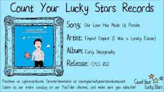 Empire! Empire! (I Was a Lonely Estate) - 01 - Our Love Has Made Us Pariahs