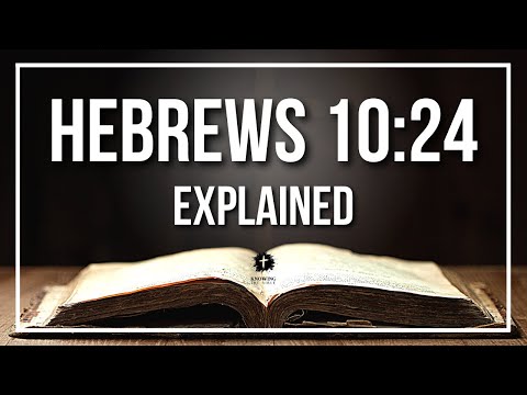 HEBREWS 10:24 Explained | HEBREWS 10:24 Meaning According to the Bible [KJV]