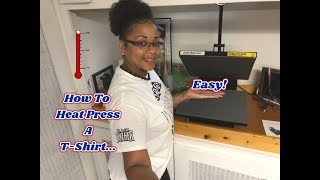 How To Heat Press A T-Shirt 101 ~ Easy Tutorial