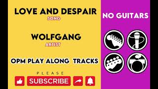Love &amp; Despair   Wolfgang  ( No Guitars )