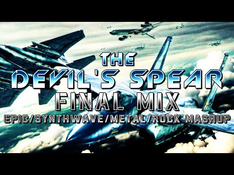 The Devil's Spear (Ace Combat 7: Skies Unknown) - Final Mix (Epic/Synthwave/Metal/Rock Mashup)