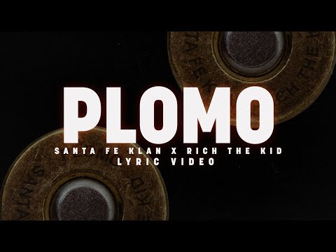 Santa Fe Klan, Rich The Kid - Plomo (Lyric Video)