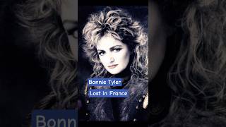 Bonnie Tyler ~ Lost in France