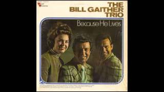 Bill Gaither Trio - Brcause He Lives