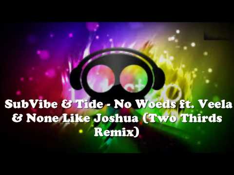 SubVibe & Tide - No Words Feat. Veela & None Like Joshua (TwoThirds Remix)