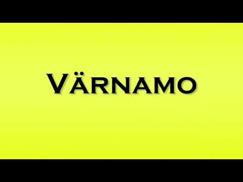 Pronunciation of Varnamo