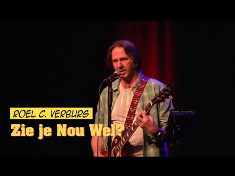 Zie Je Nou Wel (live) - Roel C. Verburg