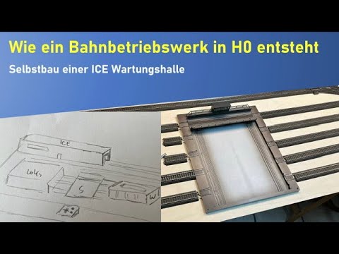 Modellbahn H0 - Wie ein Bahnbetriebswerk entsteht - Selbstbau eine ICE Wartungshalle