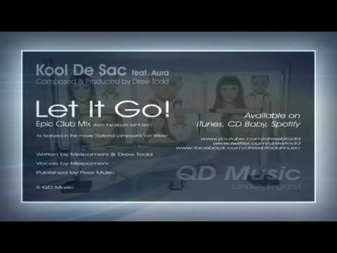 Kool De Sac (aka Drew Todd) feat. Aura - Let It Go! (Epic Club Mix)
