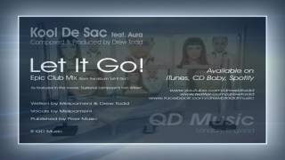 Kool De Sac (aka Drew Todd) feat. Aura - Let It Go! (Epic Club Mix)