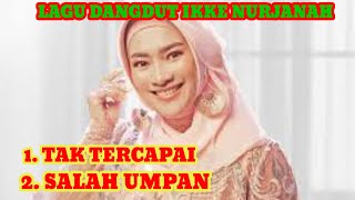 Download lagu Tak tercapai voc. Ike nurjanah,salah umpan voc. Ike nurjanah mp3