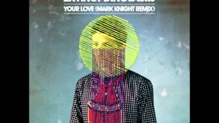 Totally Enormous Extinct Dinosaurs - Your Love (Mark Knight Remix)