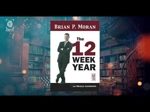 The 12 Week Year by Brian P  Moran and Michael Lennington