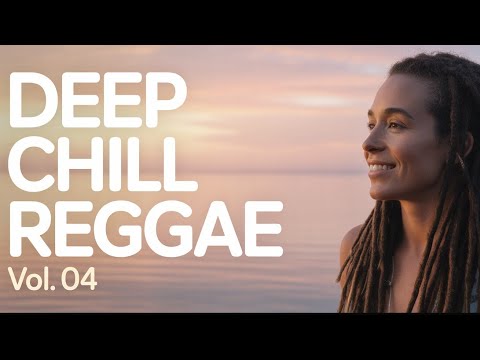 Deep Chill Reggae Mix 2026| Vol #004 🌴 Relaxing Music | Brazuca Vibe