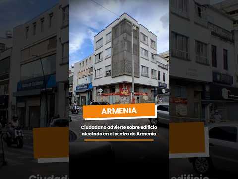 Ciudadano advierte sobre edificio afectado por el terremoto en el centro de Armenia