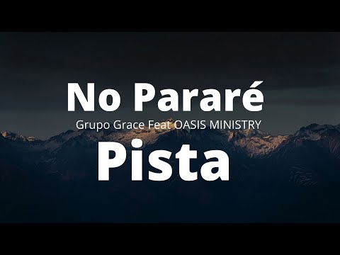 Grupo Grace Feat OASIS MINISTRY - No Pararé (Pista)oficial