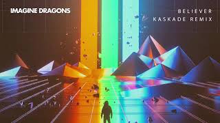 Imagine Dragons -  &quot;Believer&quot; Kaskade REMIX