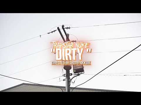 TrapStar Nuke “Dirty” official Music video