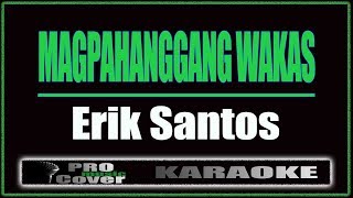 Magpahanggang Wakas - Erik Santos (KARAOKE)