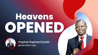 HEAVENS OPENED | PROPHET SHEPHERD BUSHIRI