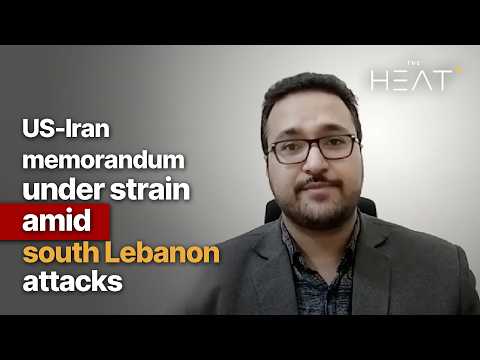 US-Iran memorandum under strain amid south Lebanon attacks