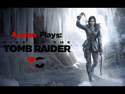 Aridan Plays: Rise of the Tomb Raider - Pt. 38
