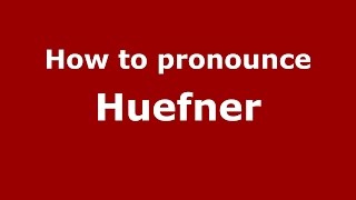 How to pronounce Huefner