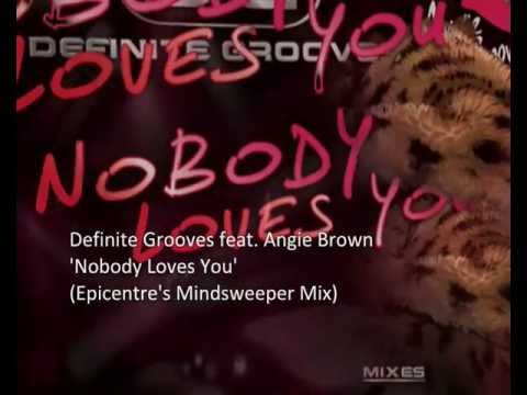 Definite Grooves feat. Angie Brown - Nobody Loves You (Epicentre's Mindsweeper Mix)