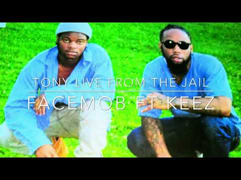 Tony (Live From the Jail) FaceMob ft. Keez