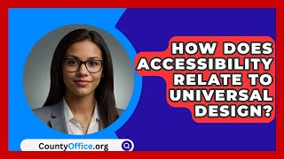 How Does Accessibility Relate To Universal Design? - CountyOffice.org